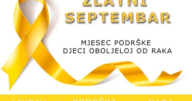 I ove godine Zlatni septembar – mjesec podizanja svijesti o dječijem raku